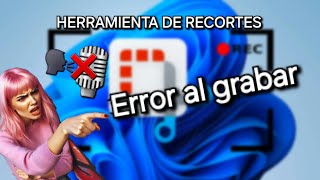 Graba la pantalla de tu Windows 11 sin error con HERRAMIENTA DE RECORTES [upl. by Hgielsa]