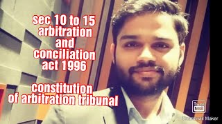 Sec 10 to 15 arbitration and conciliation act 1996 constitution of arbitration tribunal [upl. by Nylzaj823]