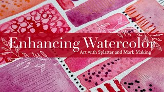 Enhancing Watercolor Art with Splatter and Mark Making [upl. by Vookles]