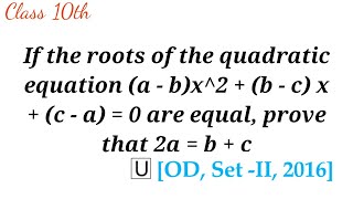 If the roots of the quadratic equation a  b  x  2  b  c  x  c  a  0 are equal prove [upl. by Odnanref897]