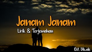 Lirik lagu amp Terjemahan  Janam Janam  Arijit Singh Antara Mitra  Ost Dilwale 2015 [upl. by Oiziruam211]