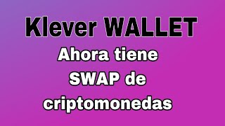 En Klever WALLET ya puedes hacer Swap el intercambio de toquen o criptomonedas [upl. by Yeltnarb446]