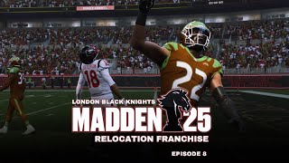 Madden 25 Relocation Franchise  London Black Knights  Episode 8 [upl. by Acinomahs]