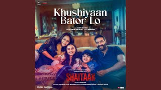 Khushiyaan Bator Lo From quotShaitaanquot [upl. by Nesyaj70]