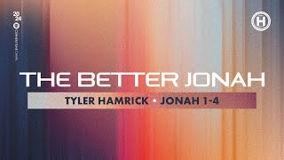 The Better Jonah  Jonah 14  Tyler Hamrick [upl. by Askari326]