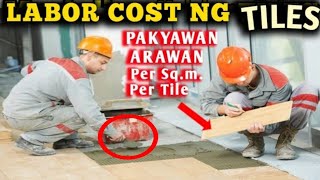 TILES LABOR COST ESTIMATE  PAKYAWANPER SQMPER TILE AT ARAWAN  PAANOOR GASTOS SA TILE LABOR [upl. by Adliwa541]