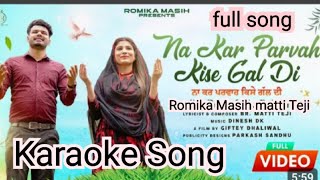 na kar parwah kise gal di masih song karaoke Romika Masih matti Teji 2023 [upl. by Lisab48]