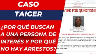 CASO TAIGER ¿Por qué buscan persona de interés y no a sospechoso y no hay arrestos Abogado explica [upl. by Yrred94]