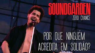 Soundgarden  Zero Chance Legendado em Português [upl. by Milburt]