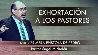 “EXHORTACIÓN A LOS PASTORES”  pastor Sugel Michelén Predicaciones estudios bíblicos [upl. by Aivatnwahs]