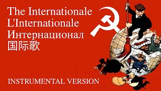 The Internationale  LInternationale  Интернационал  国际歌  Instrumental Version [upl. by Ayihsa]