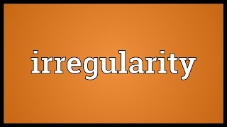 Irregularity Meaning [upl. by Flss]