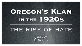 Oregons Klan in the 1920s The rise of hate  Oregon Experience [upl. by Delores]