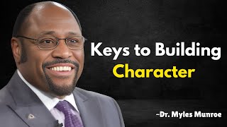 Myles Munroe  Keys to Building Character  Myles Munroe Motivational Speech [upl. by Rimidalb708]