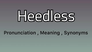 Heedless meaning  Heedless examples  Heedless synonyms [upl. by Nerraj]