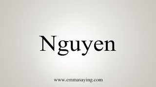 How To Say Nguyen [upl. by Neyrb]