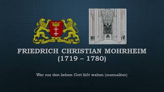 Friedrich Christian Mohrheim  Wer nur den lieben Gott läßt walten manualiter [upl. by Sadowski870]