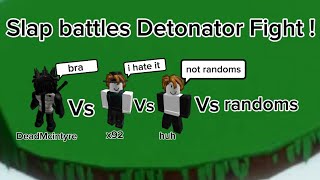 slap battles DeathMcintyre vs x92 vs Huh vs randoms Detonator fight Im pretty rusty too [upl. by Mendoza476]