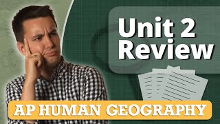 AP Human Geography Unit 2 Review Everything You Need To Know [upl. by Yerahcaz]