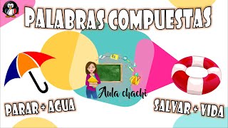 Palabras Compuestas  Aula chachi  Vídeos educativos para niños [upl. by Erihppas290]