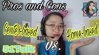 51Talk  CenterBased vs Homebased  Pros and Cons  Marjoe YT [upl. by Prince]