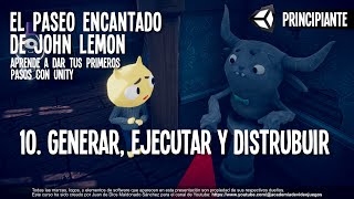 10 Generar ejecutar y distribuir El paseo encantado de John Lemon Primeros pasos con Unity [upl. by Llerat]