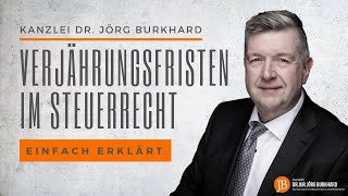 Verjährungsfristen im Steuerrecht Wie lange sind Steuerbescheide änderbar Einfach erklärt [upl. by Phene]