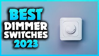 Top 5 Best Dimmer Switches You can Buy Right Now 2023 [upl. by Imik940]