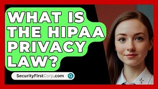 What Is The HIPAA Privacy Law  SecurityFirstCorpcom [upl. by Wooldridge]