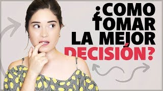 ¿Cómo tomar la MEJOR DECISIÓN [upl. by Edris]