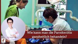 Wie kann man die Parodontitis ganzheitlich behandeln [upl. by Ceevah]