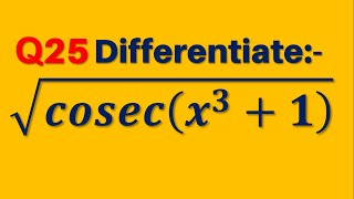 Q25  Differentiate √cosec⁡x31  Differentiation of under root cosec x cube  1  Chain Rule [upl. by Adnarom]