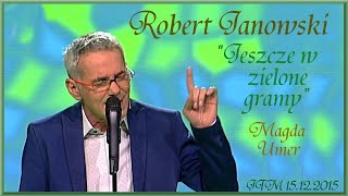 Robert Janowski Jeszcze w zielone gramy JTM 15 12 2015 [upl. by Faustena]