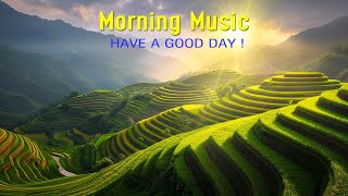 BEAUTIFUL MORNING MUSIC  Wake Up Positive amp Happy  Music for Positive Energy Relax Mind Body [upl. by Jerome]