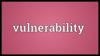 Vulnerability Meaning [upl. by Okomot]