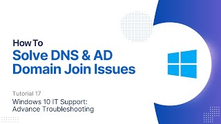 How To Solve DNS amp AD Domain Join Issues  Windows 10 Advanced Troubleshooting [upl. by Acirederf]