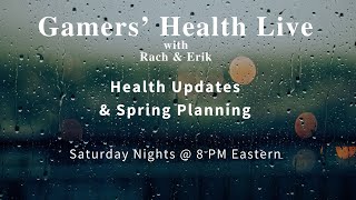 Gamers Health Live  Health Updates amp Spring Planning  Tonight  8 PM Eastern [upl. by Birgit]