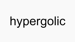 How to pronounce hypergolic [upl. by Analim579]