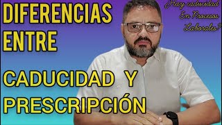 DIFERENCIAS ENTRE CADUCIDAD Y PRESCRIPCIÓN  ¿CADUCIDAD EN PROCESOS LABORALES [upl. by Ak]