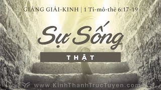 Sự Sống Thật  Giảng Giải Kinh  1 Timôthê 61719 [upl. by Haikezeh]