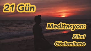 Zihni Gözlemleme Meditasyonu  Yönlendirmeli Meditasyon [upl. by Nairret848]