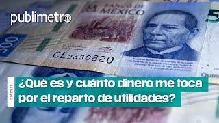 ¿Qué es y cuánto dinero me toca por el reparto de UTILIDADES [upl. by Andreas]