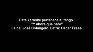 TANGO KARAOKE quoty ahora que harequot [upl. by Ona]