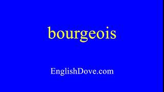 How to pronounce bourgeois in American English [upl. by Ahsinom]