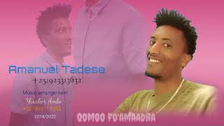 Faarfannaa Haaraa Afaan Oromoo 20142022 Faar Amaanueel Taaddasee Qomoo Foamaadha [upl. by Artema]