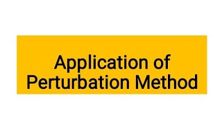 Application of Perturbation Method [upl. by Oirtemed]