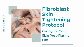 Fibroblast Skin Tightening Plasma Pen Protocol  Caring for the Skin [upl. by Vocaay43]