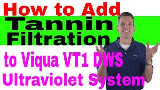 How to Add Tannin Filtration to Viqua VT1 DWS Ultraviolet System [upl. by Narcissus671]