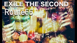 EXILE THE SECOND（エグザイル・ザ・セカンド）Route66 [upl. by Elisabet]