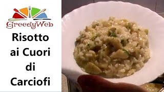 Risotto ai cuori di carciofi di Greedy e istruzioni per fare i cuori di carciofo [upl. by Goines]